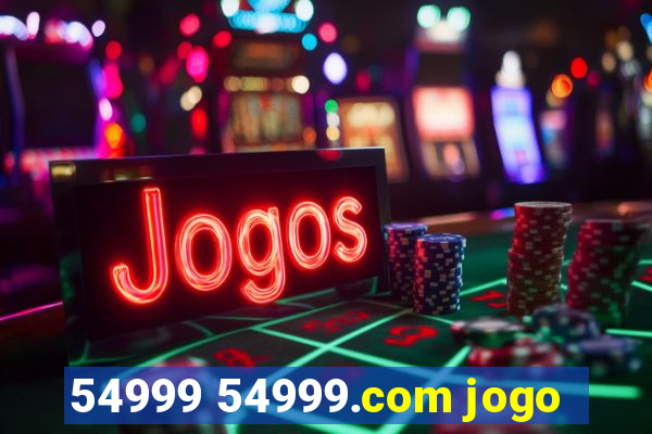 54999 54999.com jogo